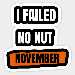 I failed no nut november Sticker